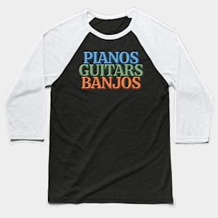 Pianos Guitars Banjos Baseball T-Shirt